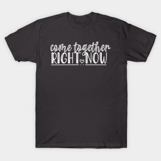 Come Together Right Now Protest for Change and Freedom T-Shirt